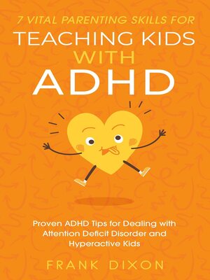 cover image of 7 Vital Parenting Skills for Teaching Kids With ADHD